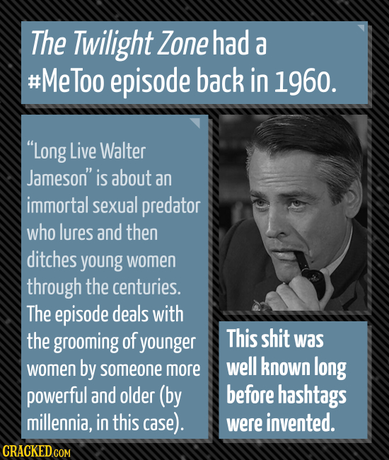 The Twilight Zone had a #MeToo episode back in 1960. Long Live Walter Jameson is about an immortal sexual predator who lures and then ditches young