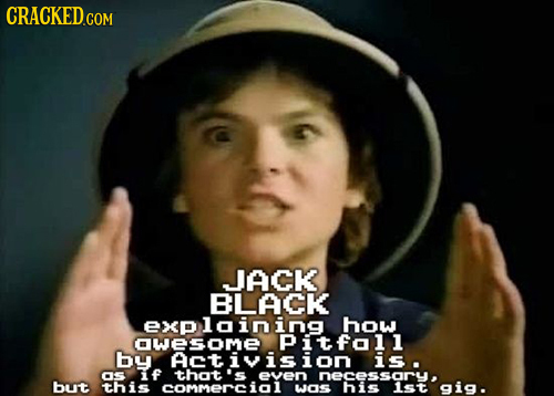 CRACKED COM JACK BLACK exploining how OWESOisioN by is 05 f thot 's eveN neceist but this comMerCiO1 wOS gig.