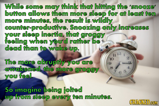While some may think that hitting the 'snooze button allows them more sleep for at least ten more minutes, the result is wildly Snoozing only increase