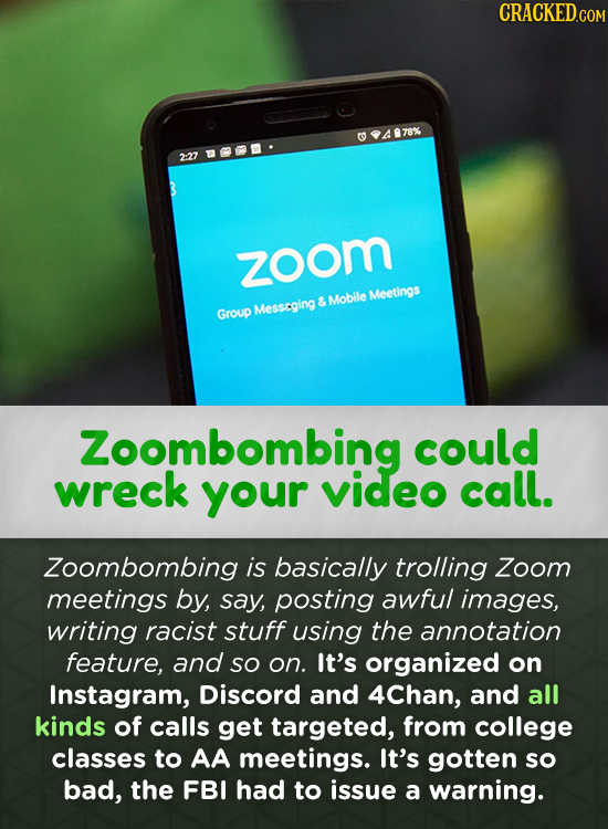 CRACKED.COM 94978% 2:27 M zoom Meetings & Mobile Messcging Group Zoombombing could wreck your video call. Zoombombing is basically trolling Zoom meeti