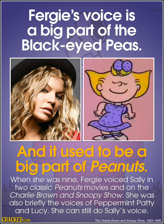 Fergie's voice is a big part of the Black-eyed Peas. And it used to be a big part of Peanuts. When she was nine, Fergie voiced Sally in two classic Pe