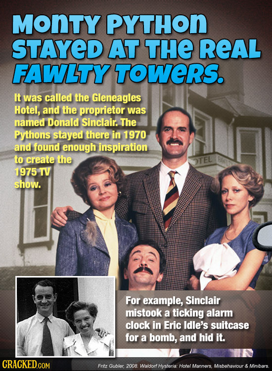 MONTY PYTHON STAYED AT THE REAL FAWLTY TOWERS. It was called the Gleneagles Hotel, and the proprietor was named Donald Sinclair. The Pythons stayed th