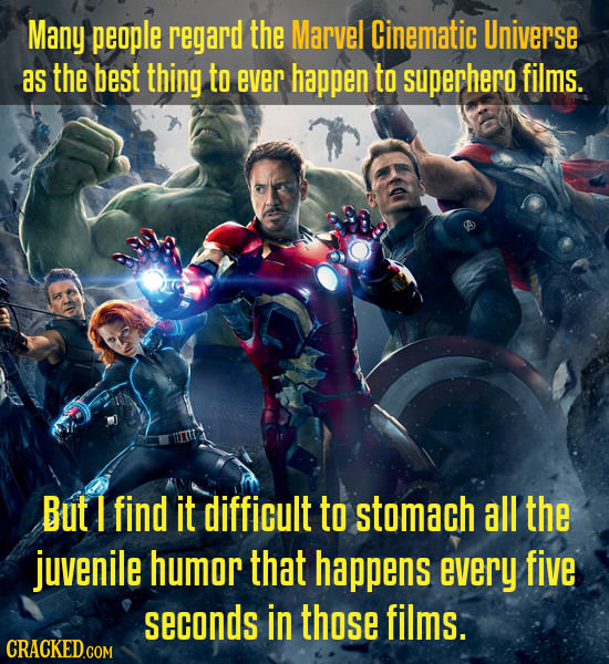 Many people regard the Marvel Cinematic Universe as the best thing to ever happen to superhero films. But I find it difficult to stomach all the juven