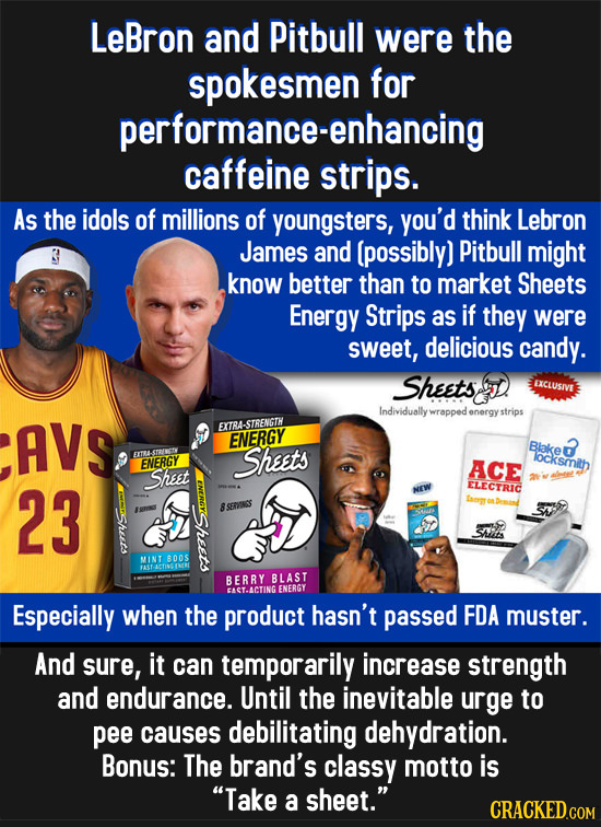 LeBron and Pitbull were the spokesmen for performance-enhancing caffeine strips. As the idols of millions of youngsters, you'd think Lebron James and 