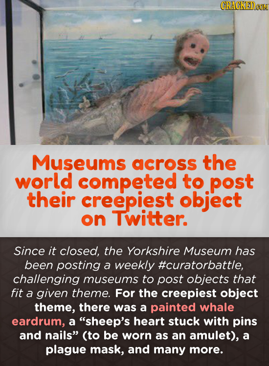 Museums across the world competed to post their creepiest object on Twitter. Since it closed, the Yorkshire Museum has been posting a weekly #curatorb