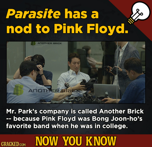 13 Obscure, Cool Chunks Of Movie And General Trivia - Parasite has a nod to Pink Floyd.
