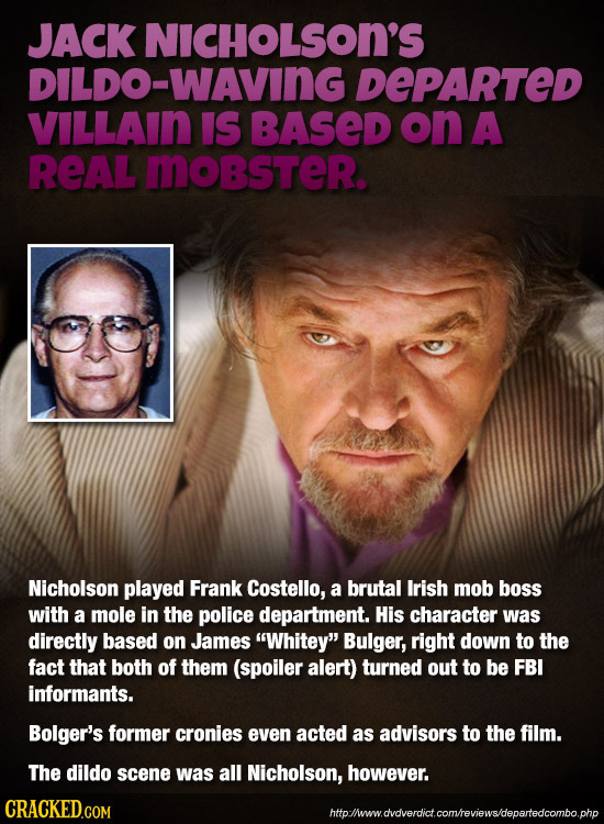 JACK NICHOLSON'S DILDO-WAVING DEPARTED VILLAIN IS BASED on A REAL MOBSTeR. Nicholson played Frank Costello, a brutal Irish mob boss with a mole in the