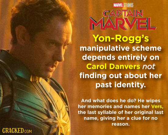 MARVEL STUDIOS CAPTAIN MARVEL Yon-Rogg's manipulative scheme depends entirely on Carol Danvers not finding out about her past identity. And what does