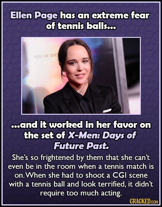 Ellen Page has an extreme fear of tennis balls... DIE YOUVE ...and it worked in her favor on the set of X-Men: Days of Future Past. She's so frightene