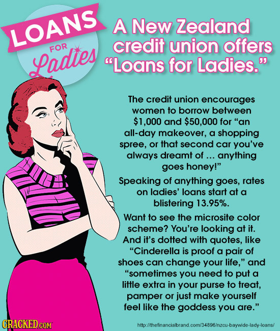 A New Zealand LOANS credit union offers FOR Ladles Loans for Ladies. The credit union encourages women to borrow between $1,000 and $50,000 for an