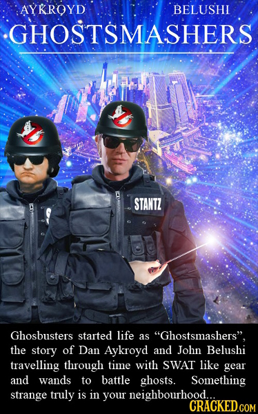 AYKROYD BELUSHI GHOSTSMASHERS STANTZ Ghosbusters started life as Ghostsmashers, the story of Dan Aykroyd and John Belushi travelling through time wi