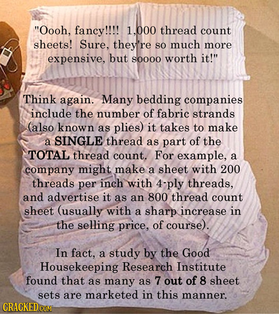 Oooh, fancy!!!! 1,000 thread count sheets! Sure, they're SO much more expensive, but soooo worth it! Think again. Many bedding companies include the