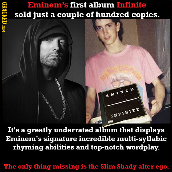 CRACKED.COM Eminem's first album Infinite so just a couple of hundred copies. Ney nis EMINEM INFINITE It's a greatly underrated album that displays Em