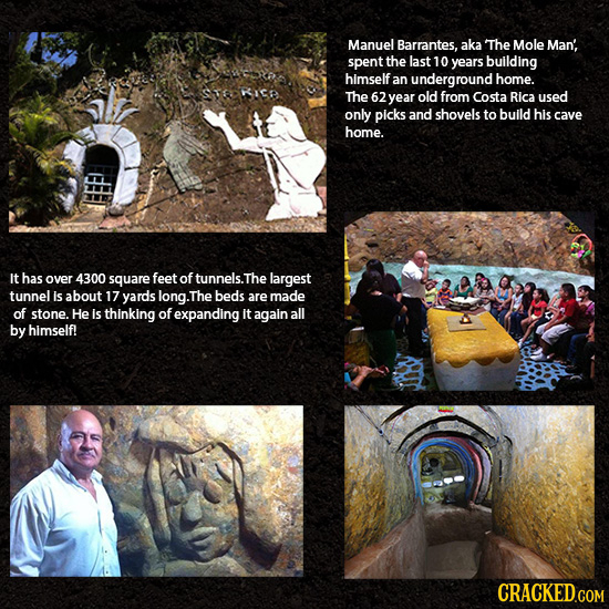 Manuel Barrantes, aka The Mole Man, spent the last 10 years building himself an underground home. The 62 year old from Costa Rica used only picks and 