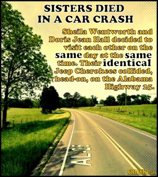 SISTERS DIED IN A CAR CRASH Sheila Wentworth and Doris Jean Hall decided to visit each other on the same day at the same timeo Their identical Jeep Ch