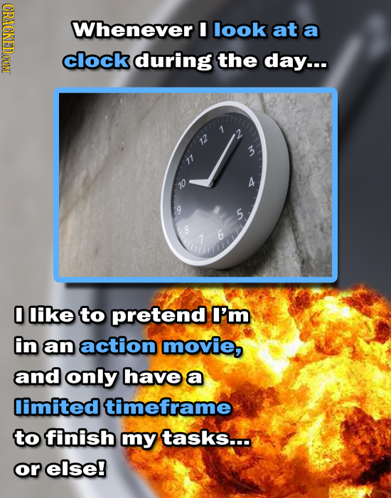 CRACKEDCON Whenever I look at a clock during the day... 3 A 9 5 S 6 1 0 like to pretend I'm in an action movie, and only have a limited timeframe to f
