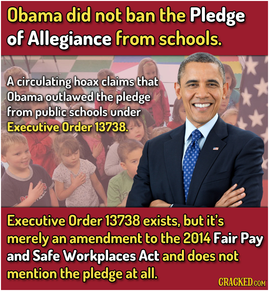 Obama did not ban the Pledge of Allegiance from schools. A circulating hoax claims that Obama outlawed the pledge from public schools under Executive 
