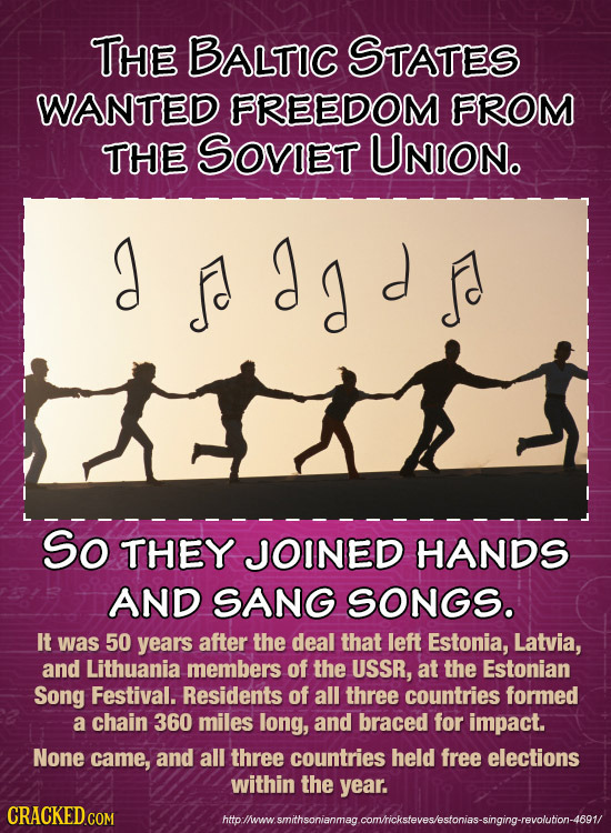 THE BALTIC STATES WANTED FREEDOM FROM THE SOvIET UNION. adg So THEY JOINED HANDS AND SANG SONGS. It was 50 years after the deal that left Estonia, Lat