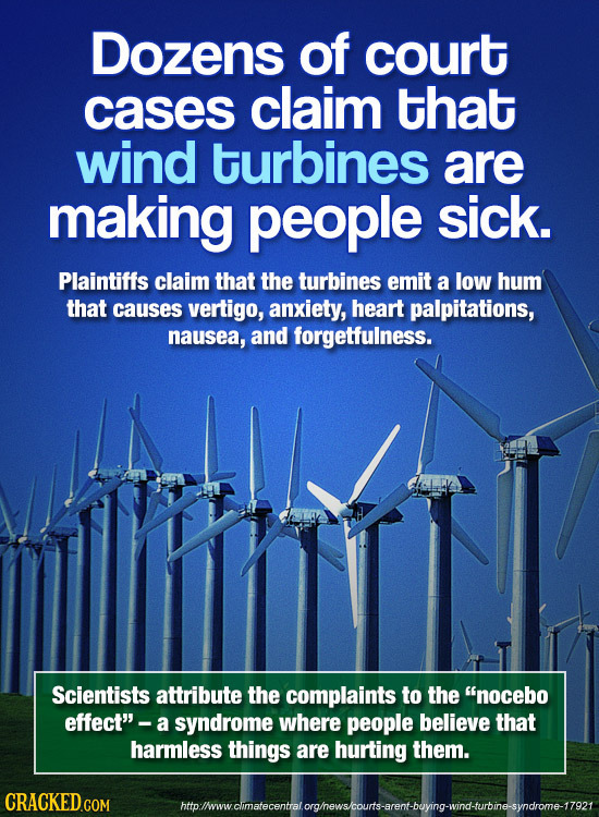 Dozens of court cases claim that wind turbines are making people sick. Plaintiffs claim that the turbines emit a low hum that causes vertigo, anxiety,