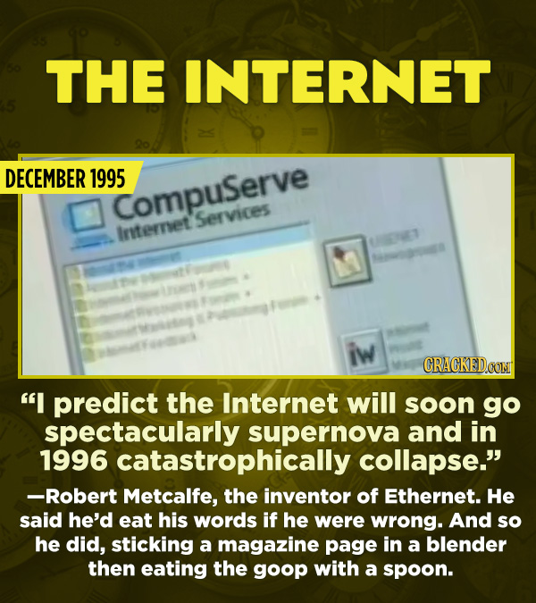 15 Really Inaccurate Predictions About The Future - “I predict the Internet will soon go spectacularly supernova and in 1996 catastrophically collapse