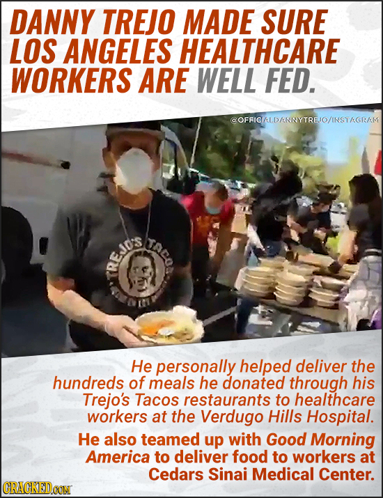 DANNY TREJO MADE SURE LOS ANGELES HEALTHCARE WORKERS ARE WELL FED. @OFAIGIALDANNYTREIO/INSTAGRAM URCO Jd's REJD3S He personally helped deliver the hun