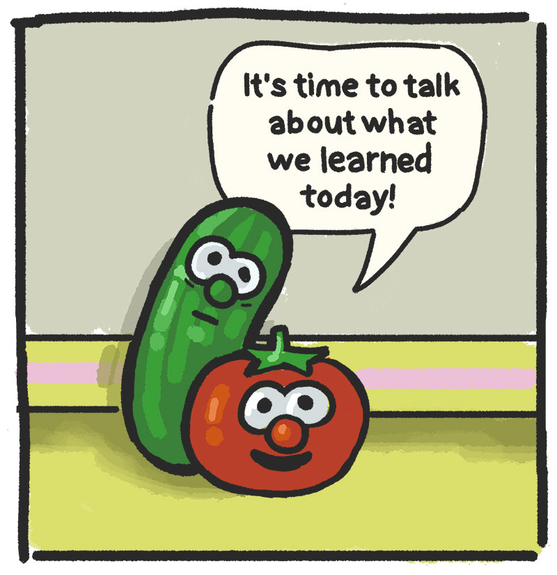 It's time to talk about what we learned today!