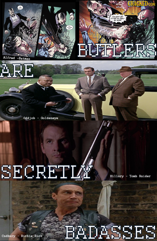 CRACKED COM BITTLERS Alfred -Batman LRE 0ddjob Goldeneye SECRETL Hillary Tomb Raider BADASSES Cadbury Richie Rich