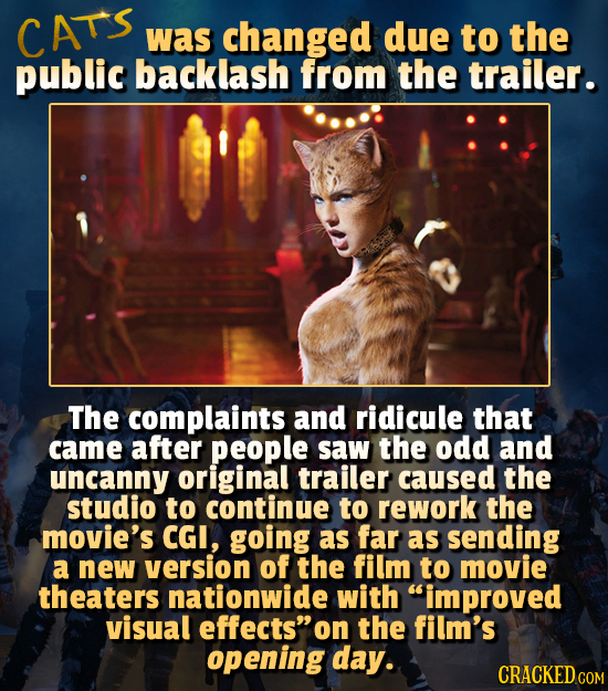 CATS was changed due to the public backlash from the trailer. The complaints and ridicule that came after people saw the odd and uncanny original trai