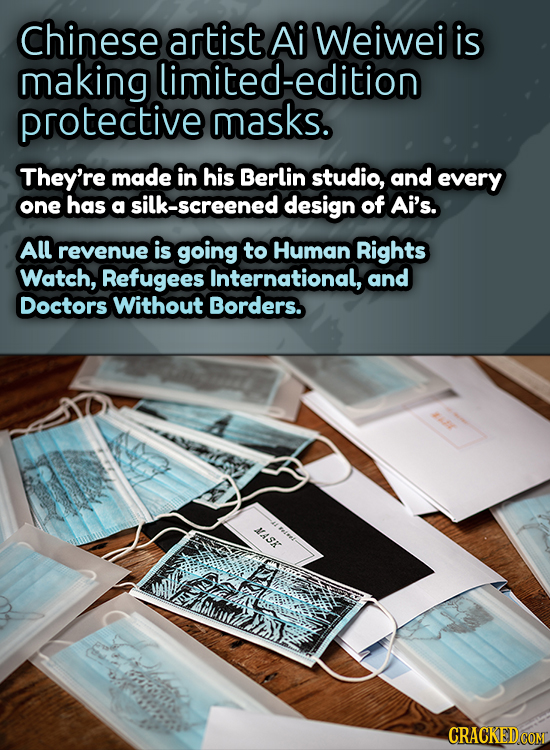 chinese artist Ai Weiwei is making limited-edition protective masks. They're made in his Berlin studio, and every one has a silk-screened design of Ai