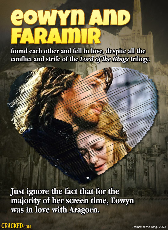 eowyn And FArAmir found each other and fell in love, despite all the conflict and strife of the Lord of the Rings trilogy. Just ignore the fact that f