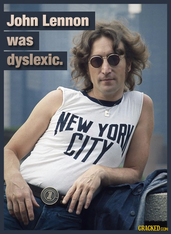 John Lennon was dyslexic. NEW YORY LITY CRACKED.COM