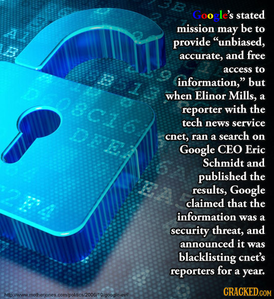 Google's stated mission may be to provide unbiased, accurate, and free access to information, but when Elinor Mills, 8C7 a reporter with the DE tech