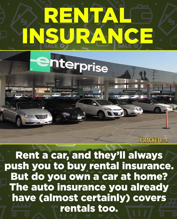 16 Products In Wide Use (That Don't Do Much) - Rent a car, and they’ll always push you to buy rental insurance. But do you own a car at home? The auto