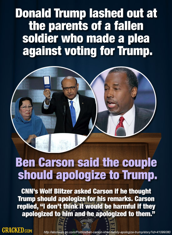 Donald Trump lashed out at the parents of a fallen soldier who made a plea against voting for Trump. Ben Carson said the couple should apologize to Tr