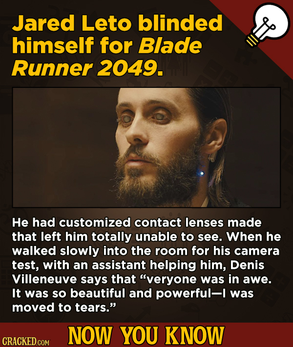 A Big Helping Of Little-Known About Movies (And Other Stuff)Jared Leto blinded himself for Blade Runner 2049.