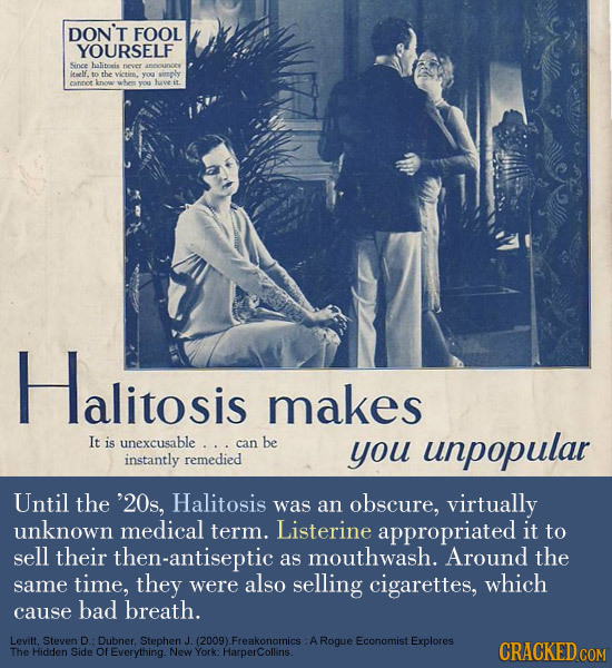 DON'T FOOL YOURSELF Sence hatois bevc lelf tO the vieimn O simnly cnino Arowar you Halitosis makes It is unexcusable.. can be you unpopular instantly