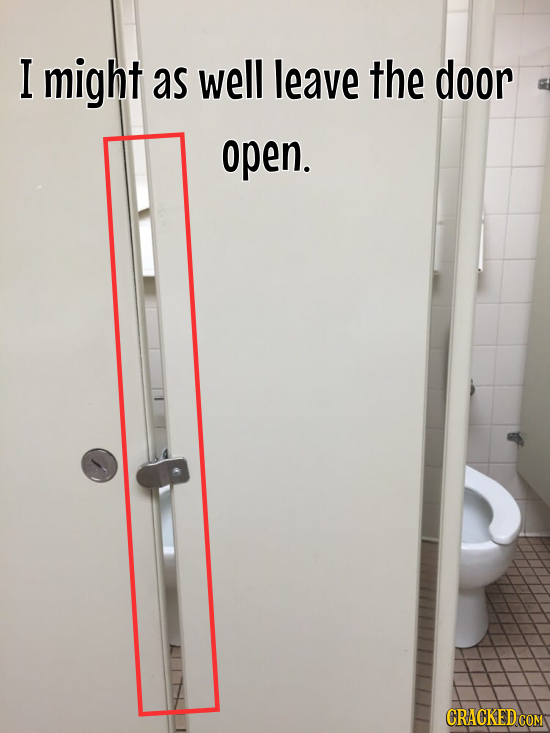 I might as well leave the door open. CRACKED COM