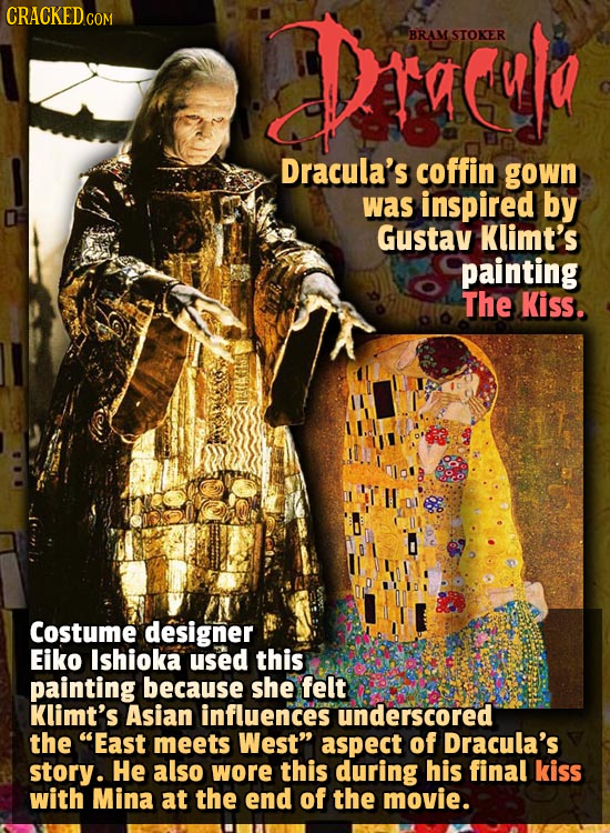 Drael BRAM STOKER Dracula's coffin gown was inspired by Gustav Klimt's painting The Kiss. IEKKT Costume designer Eiko Ishioka used this painting becau