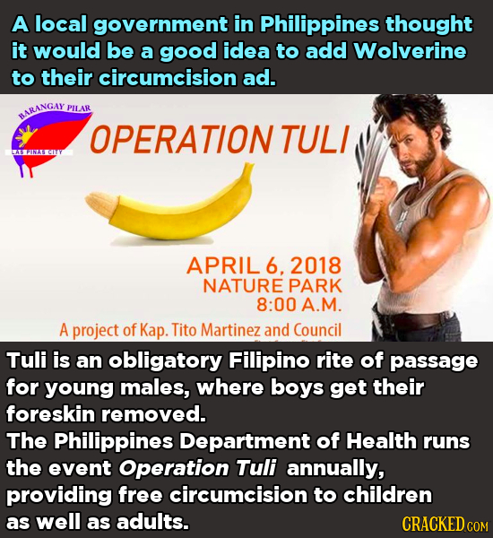 A local government in Philippines thought it would be a good idea to add Wolverine to their circumcision ad. PILAR ARANGAY OPERATION TULI LAPINASCIY A