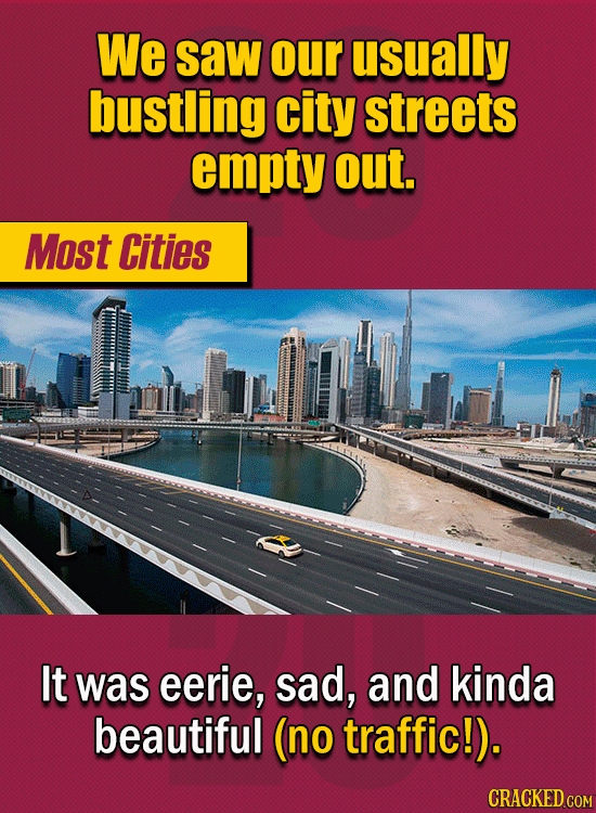 15 Of The Strangest Things 2020 Managed To Cook Up (Part 2) - We saw our usually bustling city streets empty out. It was eerie, sad, and beautiful at