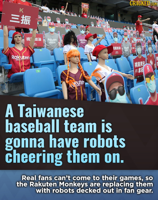 CRACKEDCON K JF t' JO Ralauten Rclat MI tuo' deer RaKuten #R R kute A Taiwanese baseball team is gonna have robots cheering them on. Real fans can't c