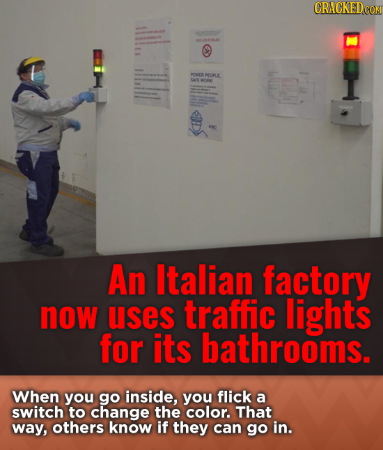 CRACKEDcO TUNAARE PONER POPLE S An Italian factory now useS traffic lights for its bathrooms. When you go inside, you flick a switch to change the col