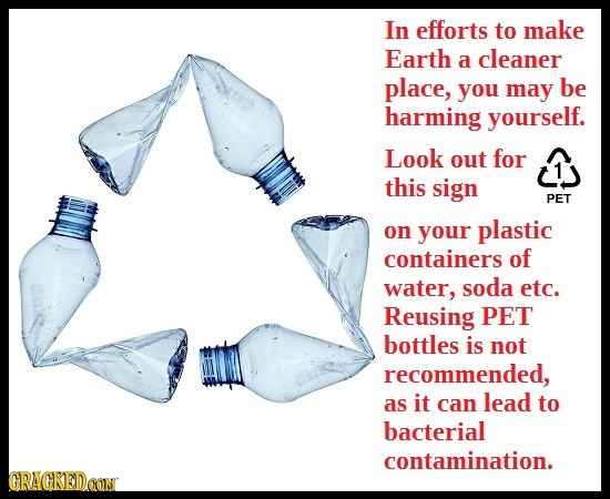 In efforts to make Earth a cleaner place, you may be harming yourself. Look out for this sign PET on your plastic containers of water, soda etc. Reusi