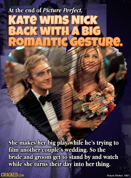 At the end of Picture Perfect, KATE wIns NICK BACK WITH A BIG ROMAnTIC GESTURE. She makes her big play while he's trying to film another couple's wedd