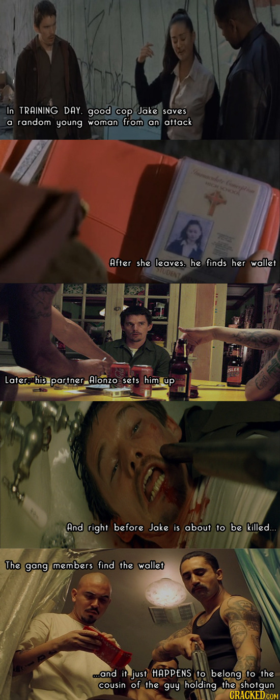 In TRAINING DAY. good cop Jake saves a random young woman from an attack After she leaves. he finds her wallet Latere his partner Alonzo sets him up A