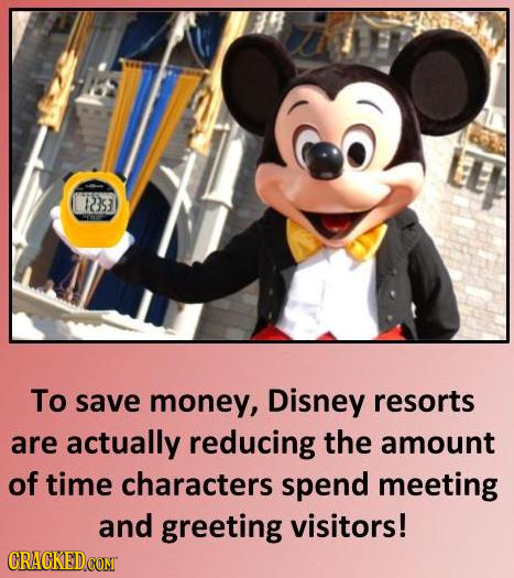 Ts To save money, Disney resorts are actually reducing the amount of time characters spend meeting and greeting visitors!