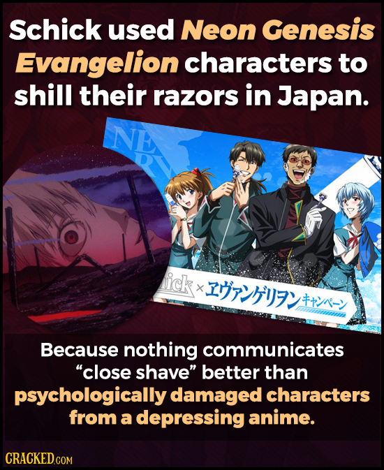 Schick used Neon Genesis Evangelion characters to shill their razors in Japan. NE ick 117517 #p'n-Y Because nothing communicates close shave better