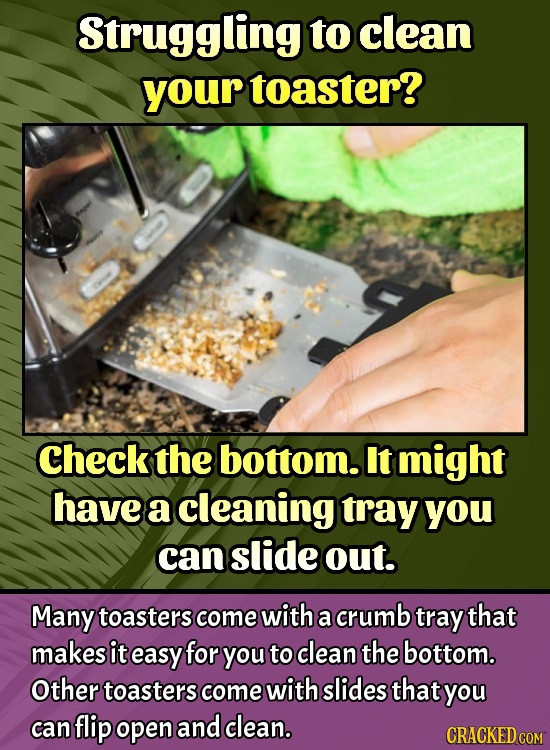 Struggling to clean your toaster? Check the bottom. It might have a cleaning tray you can slide out. Many toasters come with a crumb tray that makes i