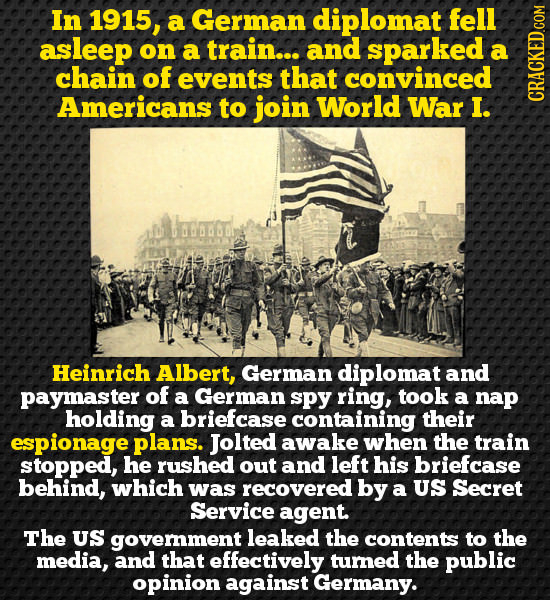 In 1915, a German diplomat fell asleep on a train... and sparked a chain of events that convinced Americans to join World War I. CRAGK Heinrich Albert