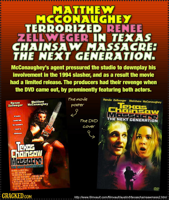 MATTHEW IN CHAINSAW THE NEXTCEDSACRE# GENERATION. McConaughey's agent pressured the studio to downplay his involvement in the 1994 slasher, and as a r